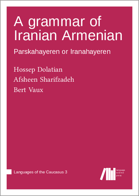 A grammar of Iranian Armenian: Parskahayeren or Iranahayeren